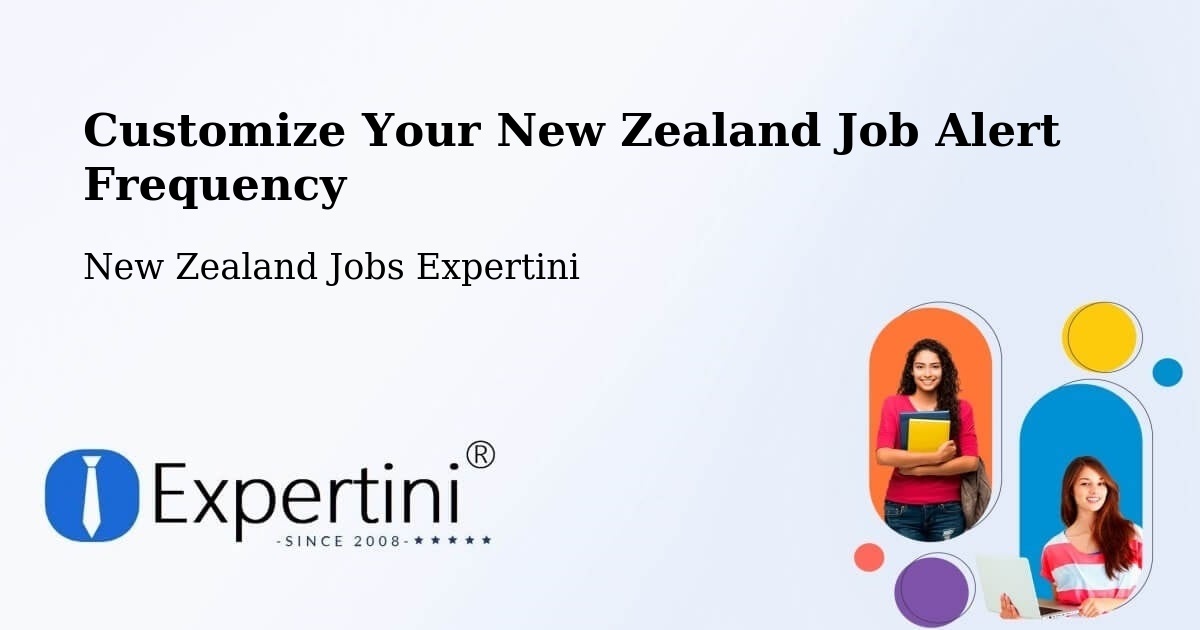 Customize Your New Zealand Job Alert Frequency - New Zealand Jobs Expertini